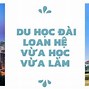 Du Học Đài Loan Hệ Vừa Học Vừa Làm 2025