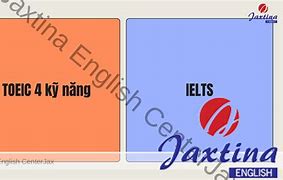 Nên Thi Toeic 4 Kỹ Năng Hay Ielts